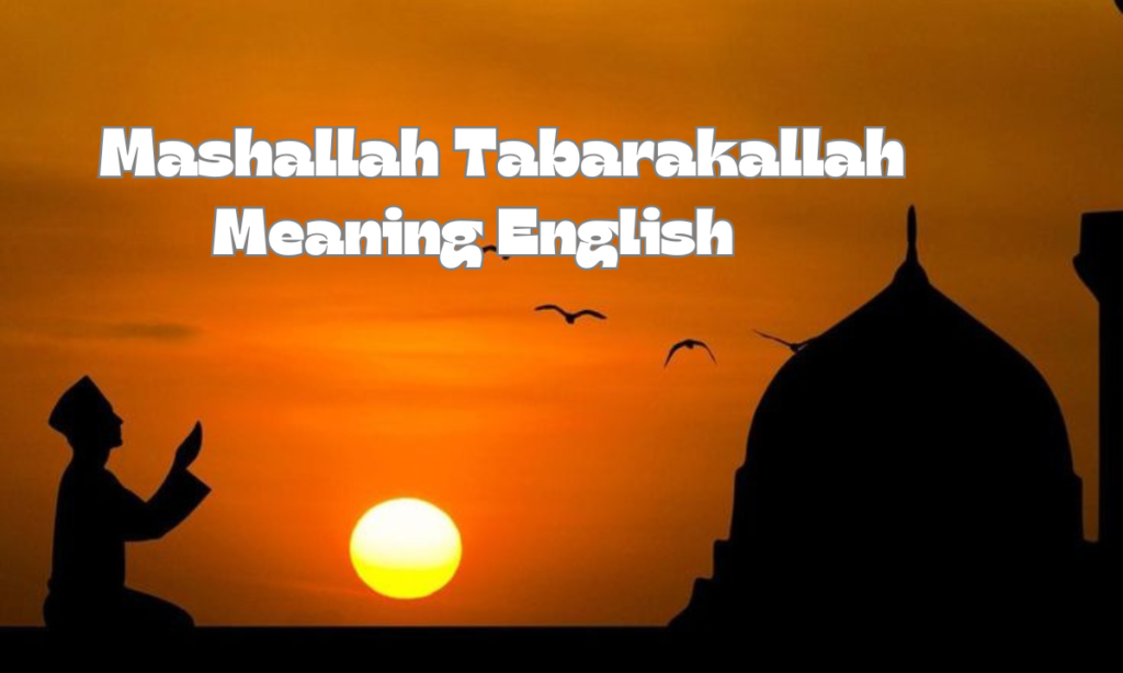  Mashallah Tabarakallah Meaning English