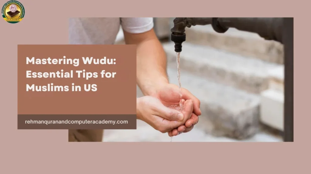 Mastering Wudu: Essential Tips for Muslims in US 