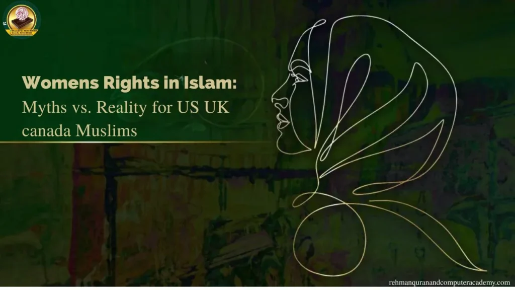 Womens Rights in Islam: Myths vs. Reality for US UK canada Muslims