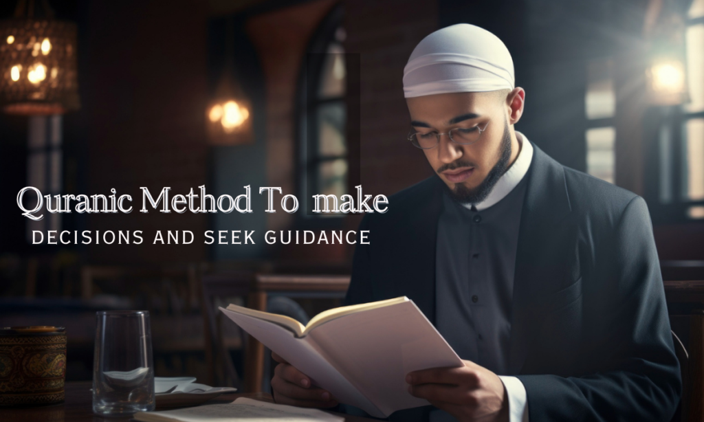 Quranic Method To make decisions and seek guidance