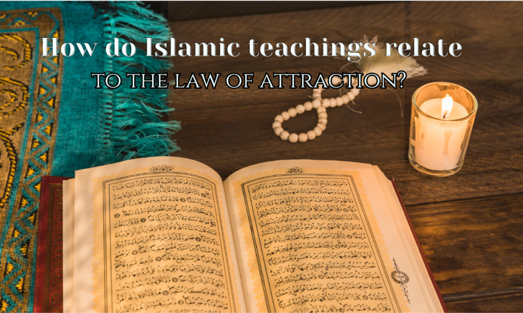 How do Islamic teachings relate to the law of attraction?