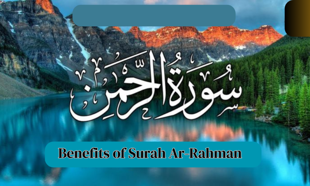 Benefits of Surah Ar-Rahman