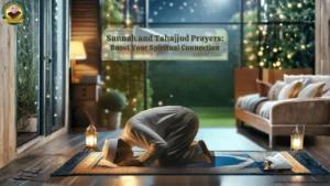 Sunnah and Tahajjud Prayers: Boost Your Spiritual Connection
