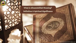 What is Alhamdulillah Meaning? Definition & Spiritual Significance